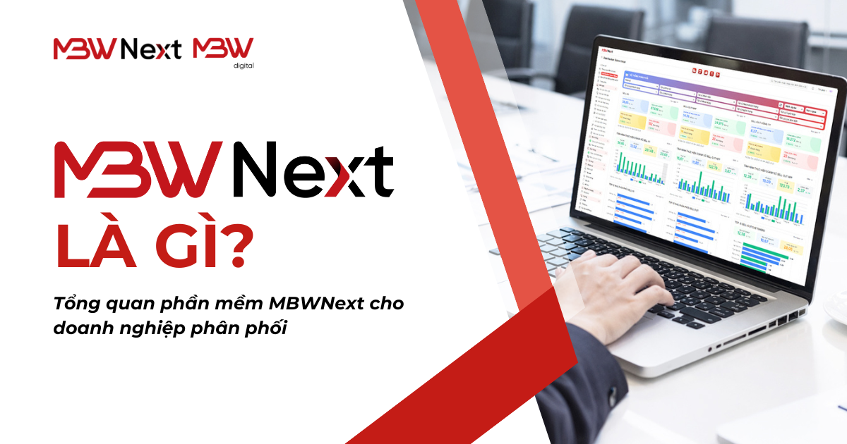 Tổng quan phần mềm MBWNext cho doanh nghiệp phân phối