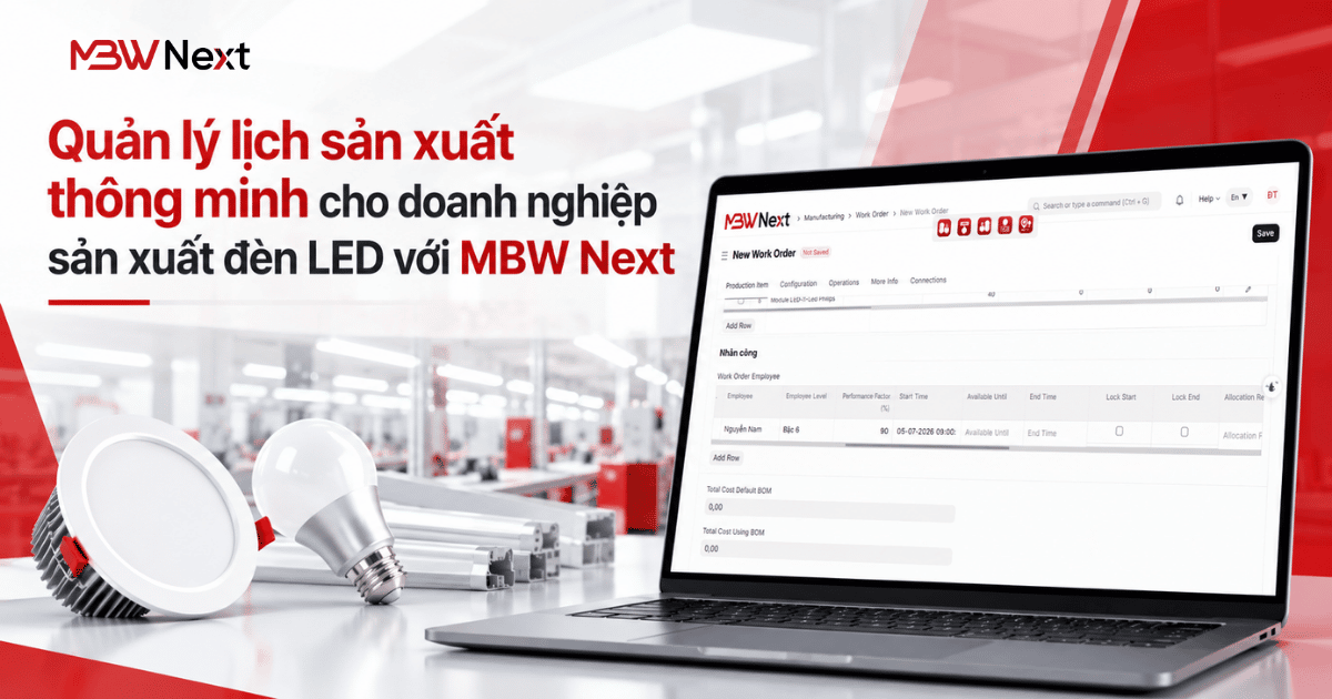 Quản lý lịch sản xuất thông minh trên MBW Next - Case study ngành đèn LED