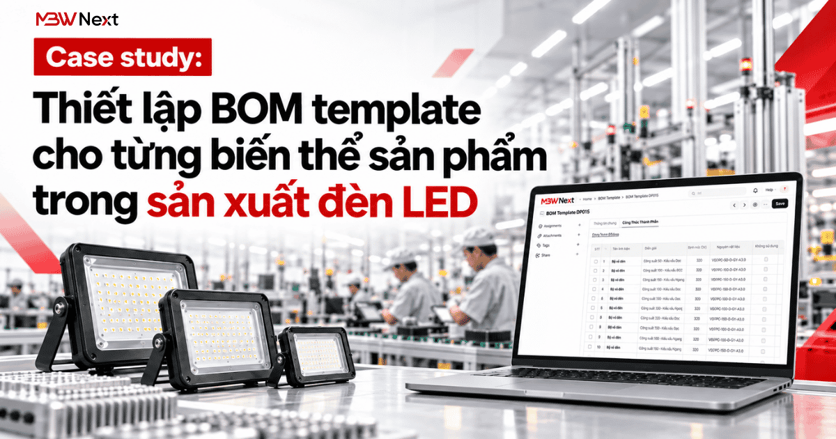 Case study: Thiết lập BOM template cho từng biến thể sản phẩm trong sản xuất đèn LED