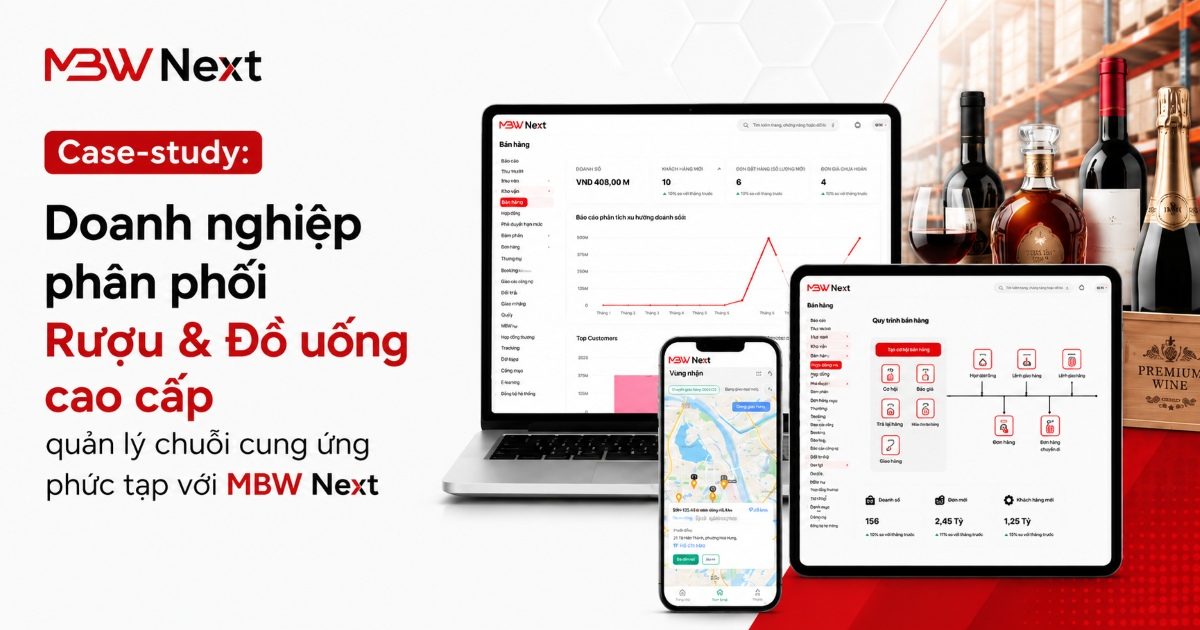 Case-study: Doanh nghiệp phân phối Rượu & Đồ uống quản lý chuỗi cung ứng phức tạp với MBW Next