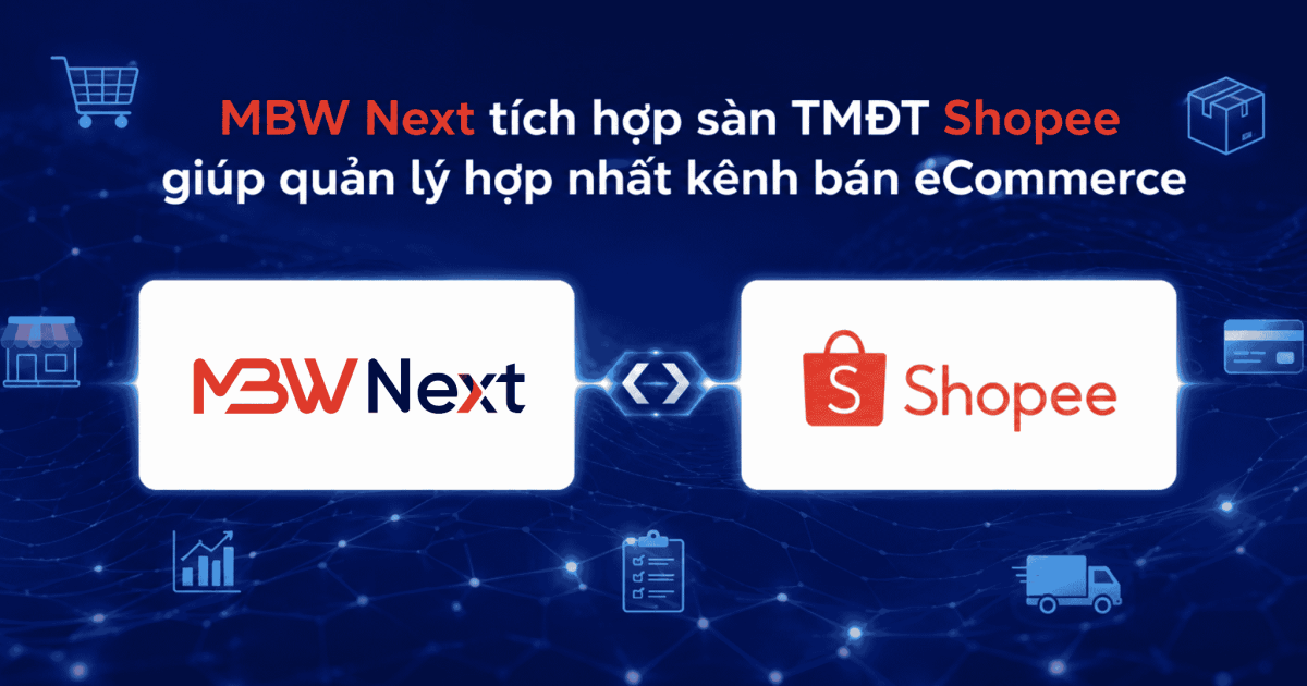 MBW Next tích hợp Shopee quản lý bán hàng TMĐT ecommerce