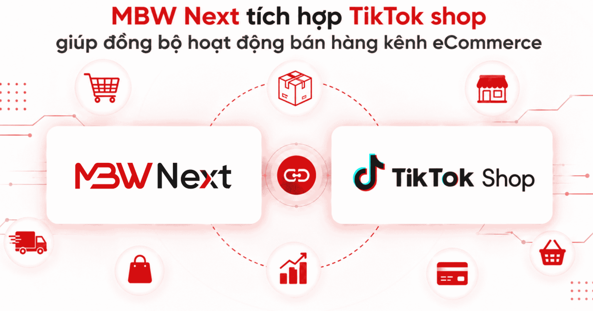 MBW Next tích hợp sàn TMĐT Tiktok shop