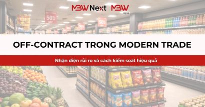 Hiểu đúng off-contract trong modern trade: Nhận diện rủi ro và cách kiểm soát hiệu quả