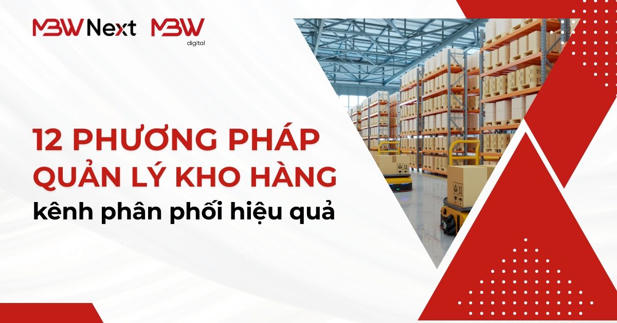 12 phương pháp quản lý kho hàng kênh phân phối hiệu quả